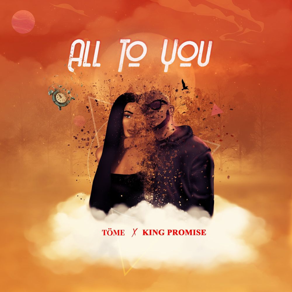 Töme – All To You ft. King Promise